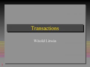 Transactions Witold Litwin 1 Introduction Beaucoup doprations sur