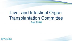 Liver and Intestinal Organ Transplantation Committee Fall 2018