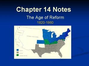 Chapter 14 Notes The Age of Reform 1820