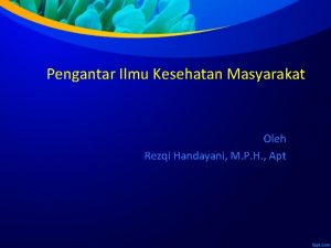 Pengantar Ilmu Kesehatan Masyarakat Oleh Rezqi Handayani M