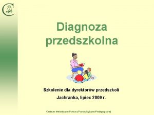 Diagnoza przedszkolna Szkolenie dla dyrektorw przedszkoli Jachranka lipiec