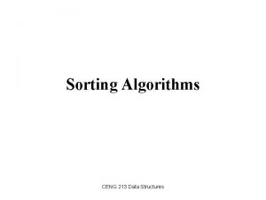 Sorting Algorithms CENG 213 Data Structures Sorting Sorting