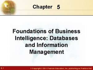 Chapter 5 Foundations of Business Intelligence Databases and