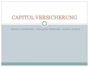 CAPITOL VERSICHERUNG JENNY LEHMANN JULIANE WEDLER ALENA STOCK