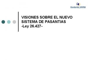 VISIONES SOBRE EL NUEVO SISTEMA DE PASANTIAS Ley