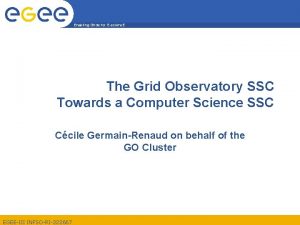 Enabling Grids for Escienc E The Grid Observatory