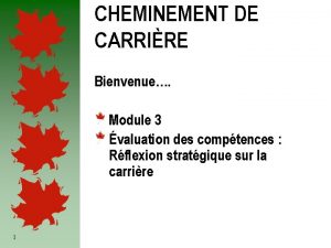 CHEMINEMENT DE CARRIRE Bienvenue Module 3 valuation des