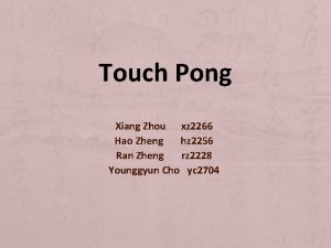 Touch Pong Xiang Zhou xz 2266 Hao Zheng