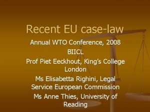 Recent EU caselaw Annual WTO Conference 2008 BIICL