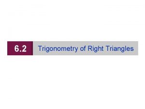 6 2 Trigonometry of Right Triangles Trigonometric Ratios