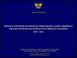 REPUBLIK INDONESIA RENCANA STRATEGIS DAN RENCANA PEMBANGUNAN JANGKA