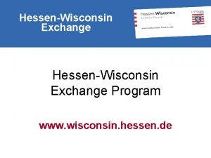HessenWisconsin Exchange Program www wisconsin hessen de Hessen HessenWisconsin Exchange Program www wisconsin hessen de Hessen