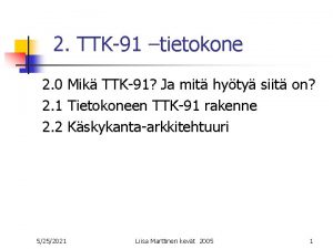 2 TTK91 tietokone 2 0 Mik TTK91 Ja