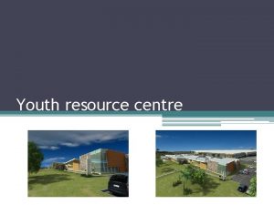 Youth resource centre The Idea Youth resource centre