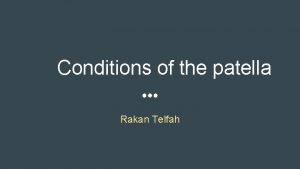 Conditions of the patella Rakan Telfah topics Anatomy