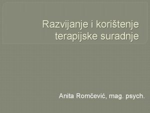 Razvijanje i koritenje terapijske suradnje Anita Romevi mag