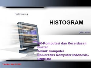 Pertemuan4 HISTOGRAM John adler KKKomputasi dan Kecerdasan Buatan