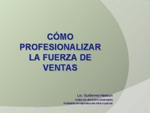 CMO PROFESIONALIZAR LA FUERZA DE VENTAS Lic Guillermo