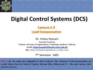 Digital Control Systems DCS Dr Imtiaz Hussain Associate