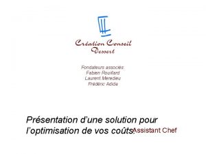 Assistant Chef Fondateurs associs Fabien Rouillard Laurent Meredieu
