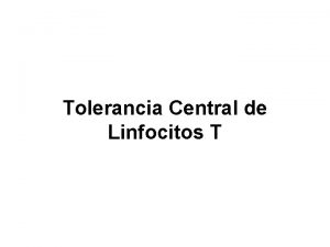 Tolerancia Central de Linfocitos T Tolerancia Central de