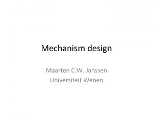 Mechanism design Maarten C W Janssen Universiteit Wenen