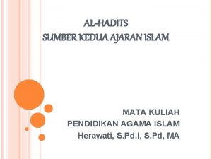 ALHADITS SUMBER KEDUA AJARAN ISLAM MATA KULIAH PENDIDIKAN