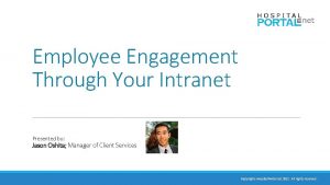 Employee Engagement Through Your Intranet Presented by Jason