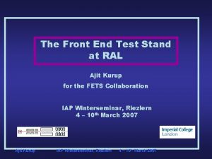 The Front End Test Stand at RAL Ajit