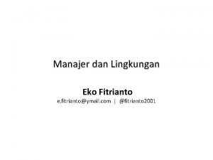 Manajer dan Lingkungan Eko Fitrianto e fitriantoymail com