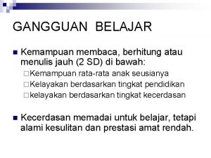 GANGGUAN BELAJAR n Kemampuan membaca berhitung atau menulis