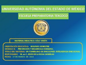 UNIVERSIDAD AUTNOMA DEL ESTADO DE MXICO ESCUELA PREPARATORIA