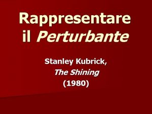 Rappresentare il Perturbante Stanley Kubrick The Shining 1980