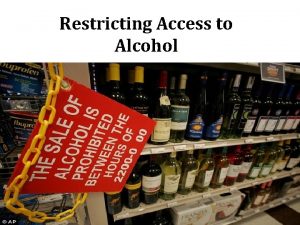 Restricting Access to Alcohol Background Misuse and abuse