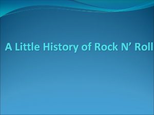 A Little History of Rock N Roll Rock