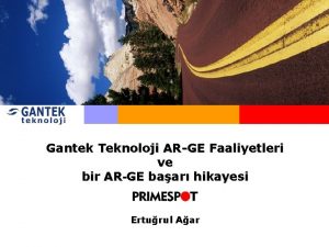 Gantek Teknoloji ARGE Faaliyetleri ve bir ARGE baar