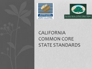 CALIFORNIA COMMON CORE STATE STANDARDS History of CCSS