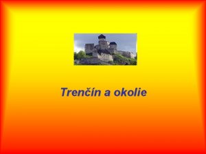 Trenn a okolie Mapa Treniansky hrad Dominantou mesta