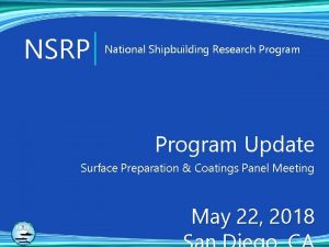 NSRP National Shipbuilding Research Program Update Surface Preparation