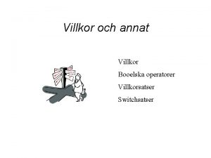 Villkor och annat Villkor Booelska operatorer Villkorsatser Switchsatser