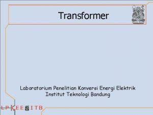 Transformer Laboratorium Penelitian Konversi Energi Elektrik Institut Teknologi