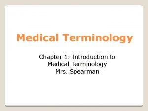 Medical Terminology Chapter 1 Introduction to Medical Terminology