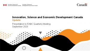 Innovation Science and Economic Development Canada Update Presentation