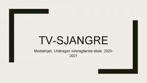 TVSJANGRE Medialinjen Urtehagen videregende skole 20202021 Bildet viser