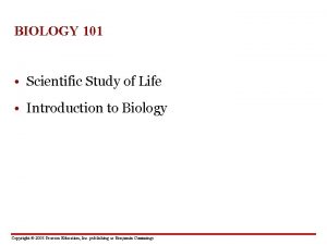 BIOLOGY 101 Scientific Study of Life Introduction to