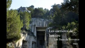 Les carrires de lumire Les Baux de Provence