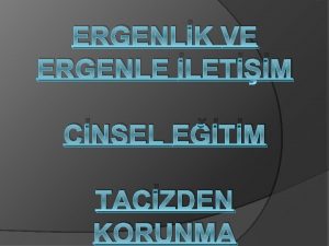 ERGENLK VE ERGENLE LETM CNSEL ETM TACZDEN KORUNMA