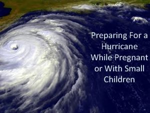 Preparing For a Hurricane While Pregnant or With