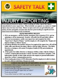 SAFETY TALK Injury Reporting If youve INJURY REPORTING