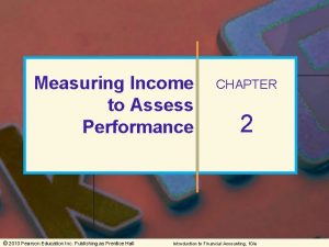 Measuring Income to Assess Performance 2010 Pearson Education